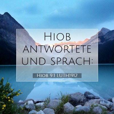 Picture 07 - Hiob 9:1 LUTH1912 - Hiob antwortete und - Bible Verse Picture