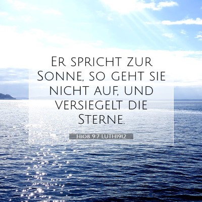 Picture 07 - Hiob 9:7 LUTH1912 - Er spricht zur Sonne, so geht sie nicht auf, und - Bible Verse Picture