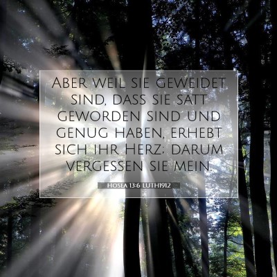 Picture 07 - Hosea 13:6 LUTH1912 - Aber weil sie geweidet sind, daß sie satt - Bible Verse Picture