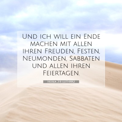 Picture 07 - Hosea 2:11 LUTH1912 - Und ich will ein Ende machen mit allen ihren - Bible Verse Picture