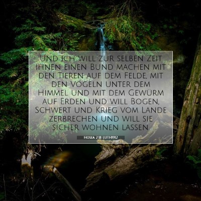 Picture 07 - Hosea 2:18 LUTH1912 - Und ich will zur selben Zeit ihnen einen Bund - Bible Verse Picture