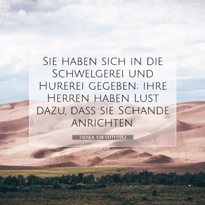 Picture 07 - Hosea 4:18 LUTH1912 - Sie haben sich in die Schwelgerei und Hurerei - Bible Verse Picture