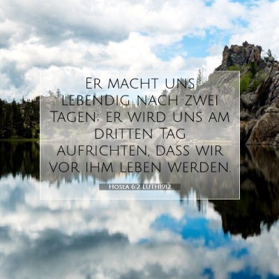 Picture 07 - Hosea 6:2 LUTH1912 - Er macht uns lebendig nach zwei Tagen; er wird - Bible Verse Picture