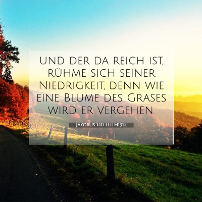 Picture 07 - Jakobus 1:10 LUTH1912 - und der da reich ist, rühme sich seiner - Bible Verse Picture