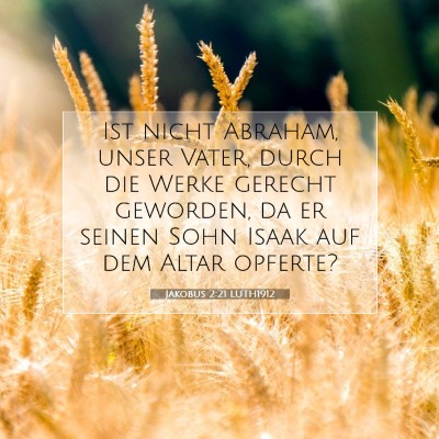 Picture 07 - Jakobus 2:21 LUTH1912 - Ist nicht Abraham, unser Vater, durch die Werke - Bible Verse Picture