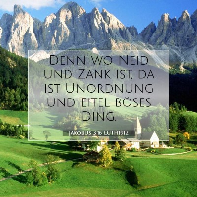 Picture 07 - Jakobus 3:16 LUTH1912 - Denn wo Neid und Zank ist, da ist Unordnung und - Bible Verse Picture