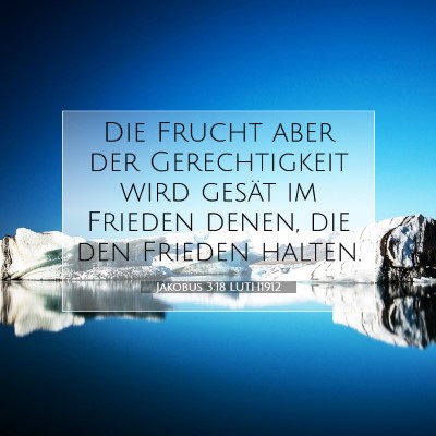 Picture 07 - Jakobus 3:18 LUTH1912 - Die Frucht aber der Gerechtigkeit wird gesät im - Bible Verse Picture