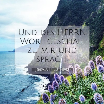Picture 07 - Jeremia 1:4 LUTH1912 - Und des HERRN Wort geschah zu mir und - Bible Verse Picture