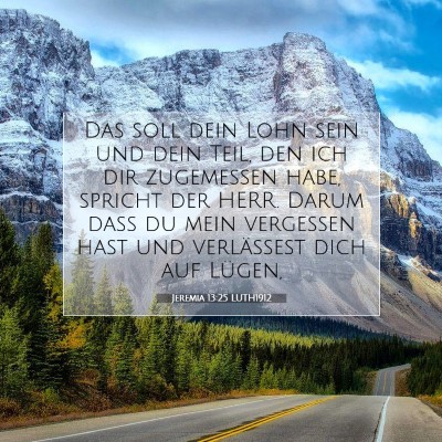 Picture 07 - Jeremia 13:25 LUTH1912 - Das soll dein Lohn sein und dein Teil, den ich - Bible Verse Picture