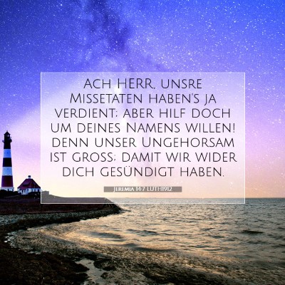 Picture 07 - Jeremia 14:7 LUTH1912 - Ach HERR, unsre Missetaten haben's ja verdient; - Bible Verse Picture