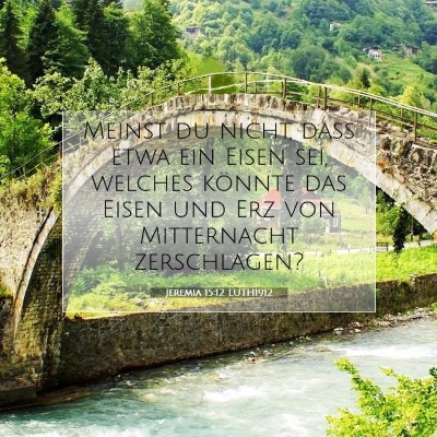 Picture 07 - Jeremia 15:12 LUTH1912 - Meinst du nicht, daß etwa ein Eisen sei, welches - Bible Verse Picture