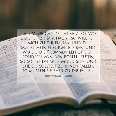 Picture 07 - Jeremia 15:19 LUTH1912 - Darum spricht der HERR also: Wo du dich zu mir - Bible Verse Picture