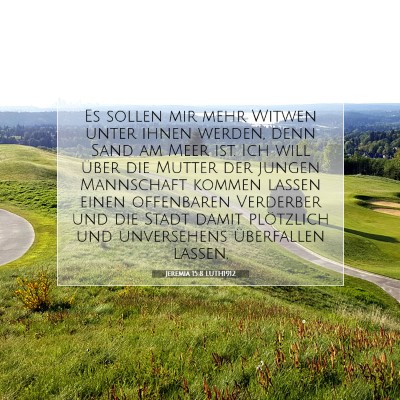 Picture 07 - Jeremia 15:8 LUTH1912 - Es sollen mir mehr Witwen unter ihnen werden, - Bible Verse Picture
