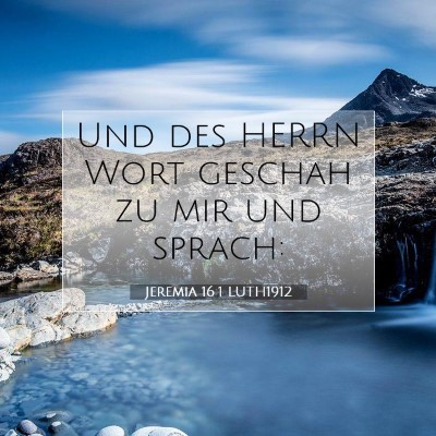 Picture 07 - Jeremia 16:1 LUTH1912 - Und des HERRN Wort geschah zu mir und - Bible Verse Picture