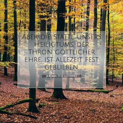 Picture 07 - Jeremia 17:12 LUTH1912 - Aber die Stätte unsers Heiligtums, der Thron - Bible Verse Picture