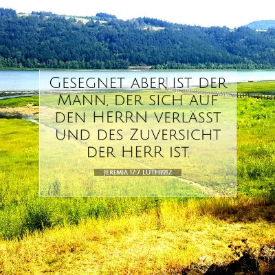 Picture 07 - Jeremia 17:7 LUTH1912 - Gesegnet aber ist der Mann, der sich auf den - Bible Verse Picture