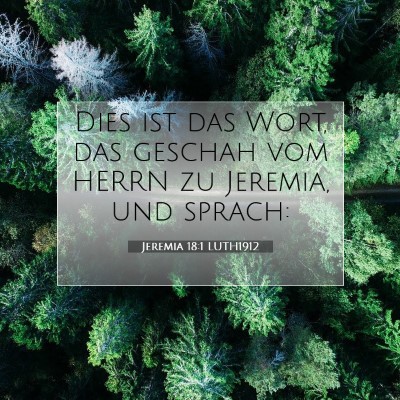 Picture 07 - Jeremia 18:1 LUTH1912 - Dies ist das Wort, das geschah vom HERRN zu - Bible Verse Picture