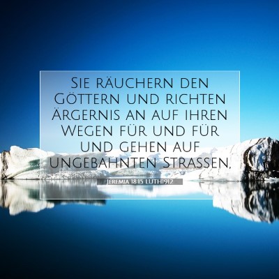 Picture 07 - Jeremia 18:15 LUTH1912 - Sie räuchern den Göttern und richten Ärgernis - Bible Verse Picture