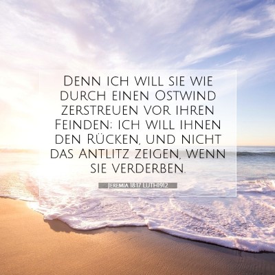 Picture 07 - Jeremia 18:17 LUTH1912 - Denn ich will sie wie durch einen Ostwind - Bible Verse Picture
