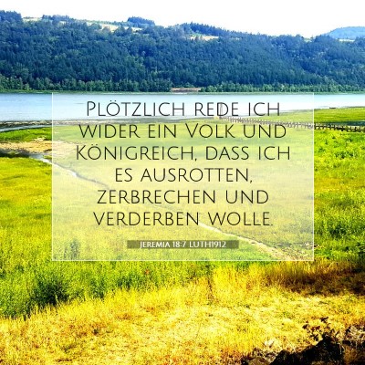 Picture 07 - Jeremia 18:7 LUTH1912 - Plötzlich rede ich wider ein Volk und - Bible Verse Picture