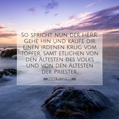 Picture 07 - Jeremia 19:1 LUTH1912 - So spricht nun der HERR: Gehe hin und kaufe dir - Bible Verse Picture