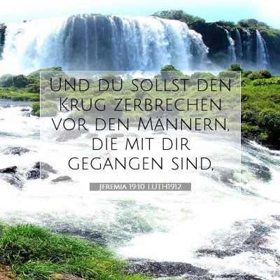 Picture 07 - Jeremia 19:10 LUTH1912 - Und du sollst den Krug zerbrechen vor den - Bible Verse Picture