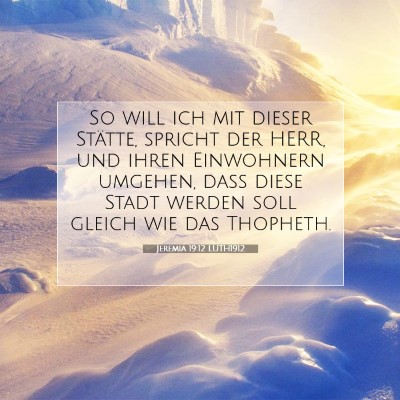 Picture 07 - Jeremia 19:12 LUTH1912 - So will ich mit dieser Stätte, spricht der HERR, - Bible Verse Picture