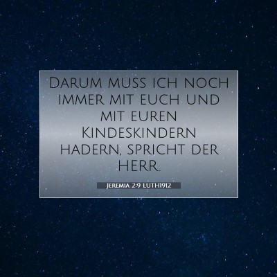 Picture 07 - Jeremia 2:9 LUTH1912 - Darum muß ich noch immer mit euch und mit euren - Bible Verse Picture