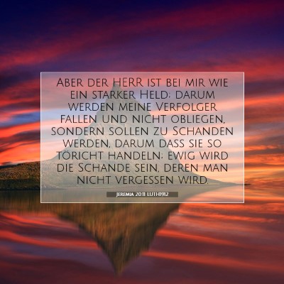 Picture 07 - Jeremia 20:11 LUTH1912 - Aber der HERR ist bei mir wie ein starker Held; - Bible Verse Picture