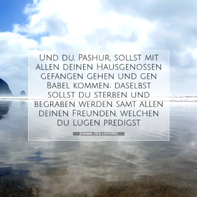 Picture 07 - Jeremia 20:6 LUTH1912 - Und du, Pashur, sollst mit allen deinen - Bible Verse Picture
