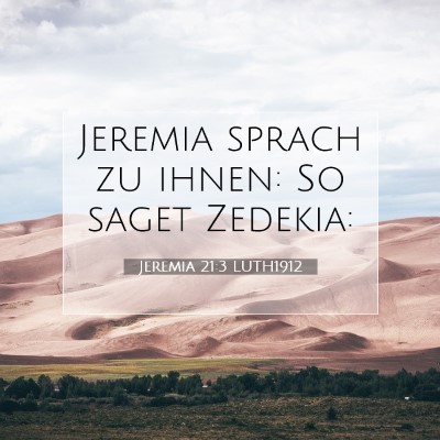 Picture 07 - Jeremia 21:3 LUTH1912 - Jeremia sprach zu ihnen: So saget - Bible Verse Picture