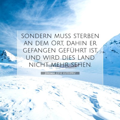 Picture 07 - Jeremia 22:12 LUTH1912 - sondern muß sterben an dem Ort, dahin er - Bible Verse Picture
