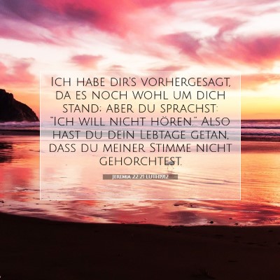 Picture 07 - Jeremia 22:21 LUTH1912 - Ich habe dir's vorhergesagt, da es noch wohl um - Bible Verse Picture