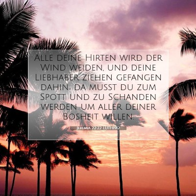 Picture 07 - Jeremia 22:22 LUTH1912 - Alle deine Hirten wird der Wind weiden, und deine - Bible Verse Picture