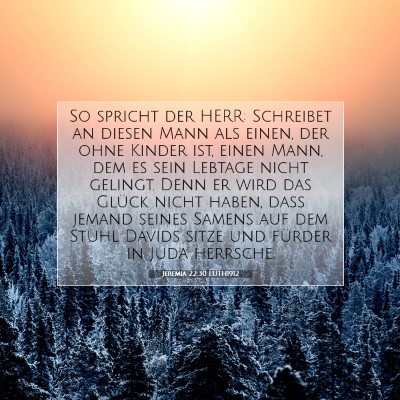 Picture 07 - Jeremia 22:30 LUTH1912 - So spricht der HERR: Schreibet an diesen Mann als - Bible Verse Picture