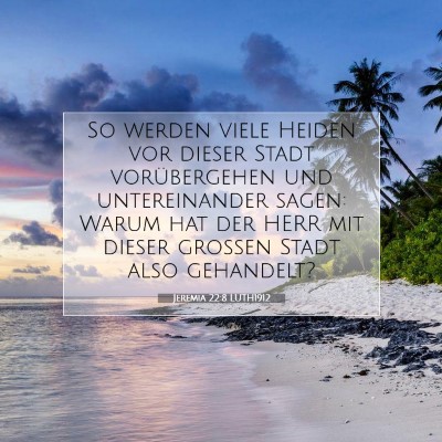 Picture 07 - Jeremia 22:8 LUTH1912 - So werden viele Heiden vor dieser Stadt - Bible Verse Picture