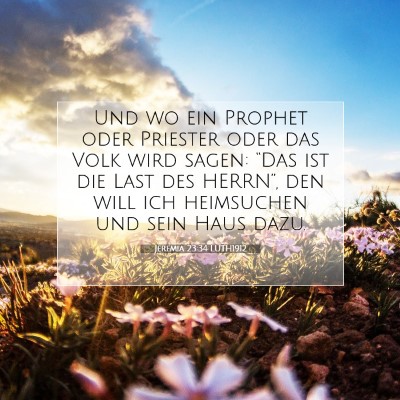 Picture 07 - Jeremia 23:34 LUTH1912 - Und wo ein Prophet oder Priester oder das Volk - Bible Verse Picture