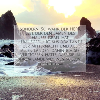 Picture 07 - Jeremia 23:8 LUTH1912 - sondern: So wahr der HERR lebt, der den Samen des - Bible Verse Picture