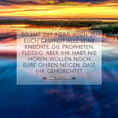 Picture 07 - Jeremia 25:4 LUTH1912 - So hat der HERR auch zu euch gesandt alle seine - Bible Verse Picture