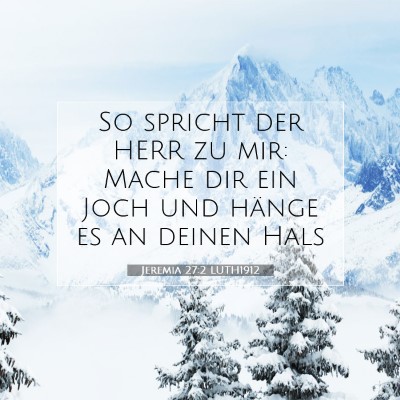 Picture 07 - Jeremia 27:2 LUTH1912 - So spricht der HERR zu mir: Mache dir ein Joch - Bible Verse Picture