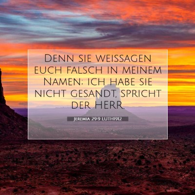 Picture 07 - Jeremia 29:9 LUTH1912 - Denn sie weissagen euch falsch in meinem Namen; - Bible Verse Picture