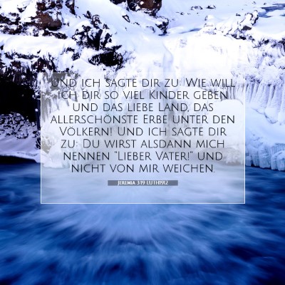 Picture 07 - Jeremia 3:19 LUTH1912 - Und ich sagte dir zu: Wie will ich dir so viel - Bible Verse Picture