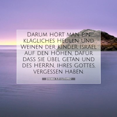 Picture 07 - Jeremia 3:21 LUTH1912 - Darum hört man ein klägliches Heulen und Weinen - Bible Verse Picture