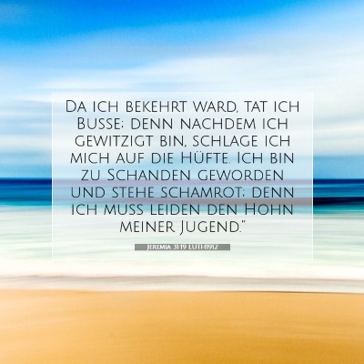 Picture 07 - Jeremia 31:19 LUTH1912 - Da ich bekehrt ward, tat ich Buße; denn nachdem - Bible Verse Picture