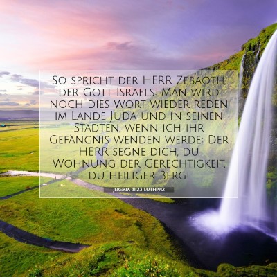 Picture 07 - Jeremia 31:23 LUTH1912 - So spricht der HERR Zebaoth, der Gott Israels: - Bible Verse Picture