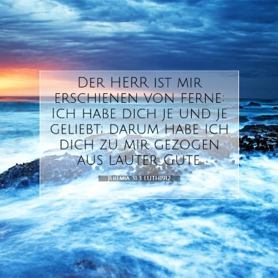 Picture 07 - Jeremia 31:3 LUTH1912 - Der HERR ist mir erschienen von ferne: Ich habe - Bible Verse Picture