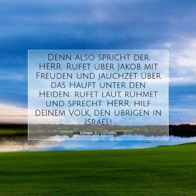 Picture 07 - Jeremia 31:7 LUTH1912 - Denn also spricht der HERR: Rufet über Jakob mit - Bible Verse Picture