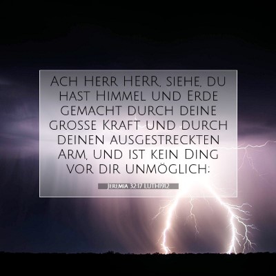 Picture 07 - Jeremia 32:17 LUTH1912 - Ach Herr HERR, siehe, du hast Himmel und Erde - Bible Verse Picture