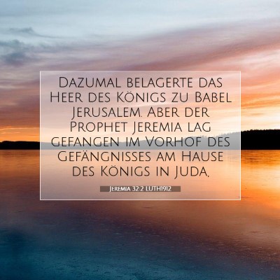 Picture 07 - Jeremia 32:2 LUTH1912 - Dazumal belagerte das Heer des Königs zu Babel - Bible Verse Picture