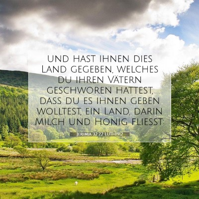 Picture 07 - Jeremia 32:22 LUTH1912 - und hast ihnen dies Land gegeben, welches du - Bible Verse Picture
